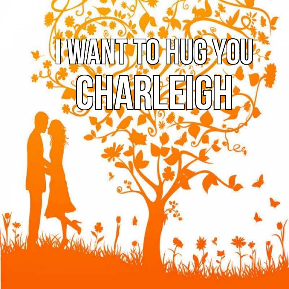 Greetings card с именем, Charleigh I want to hug you красивый векторный клипарт Greetings with text for free download 