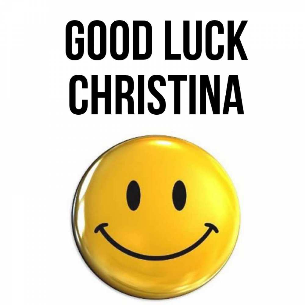 Greetings card с именем, Christina Good luck для поднятия настроения открытки на каждый день Greetings with text for free download 