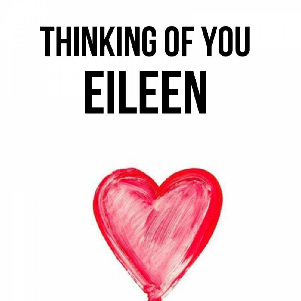 Greetings card с именем, Eileen Thinking of you для влюбленных Greetings with text for free download 