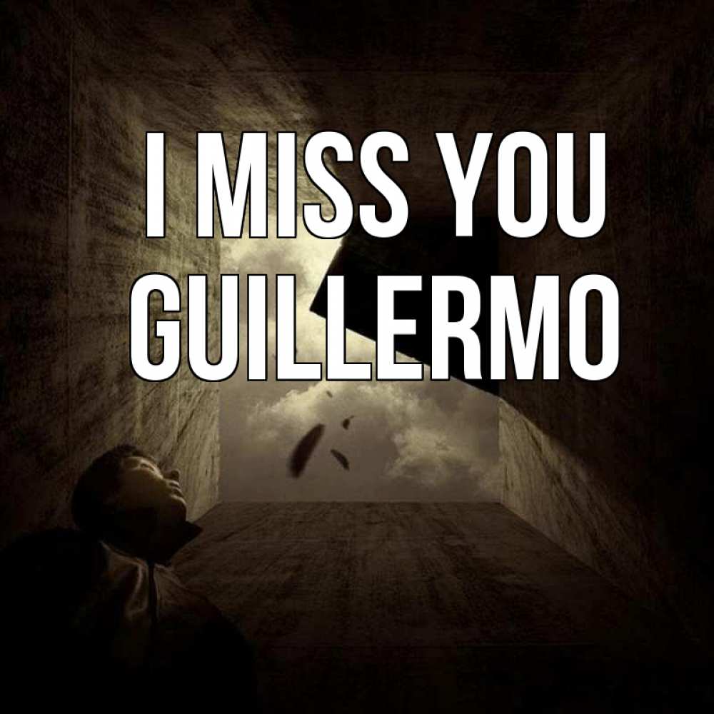 Greetings card с именем, Guillermo I miss you тут Greetings with text for free download 