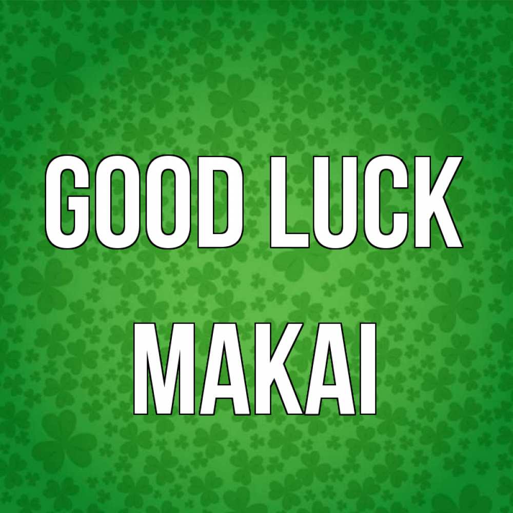 Greetings card с именем, Makai Good luck много листочков на удачу Greetings with text for free download 