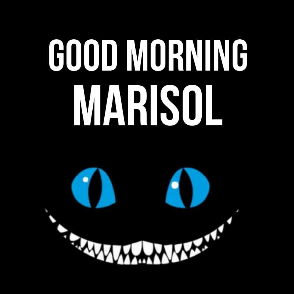 Greetings card с именем, Marisol Good morning голубые глаза и зубки Greetings with text for free download 