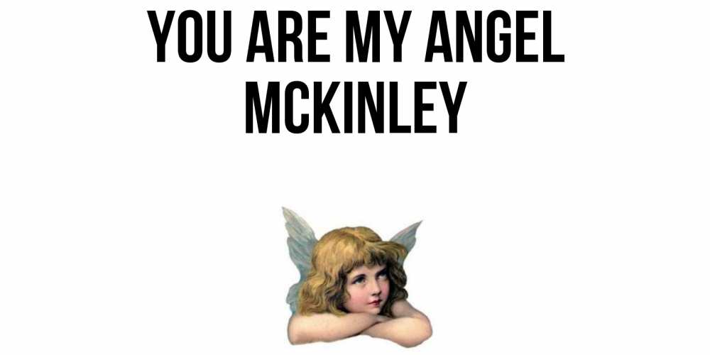 Greetings card с именем, Mckinley You are my angel ангел Greetings with text for free download 