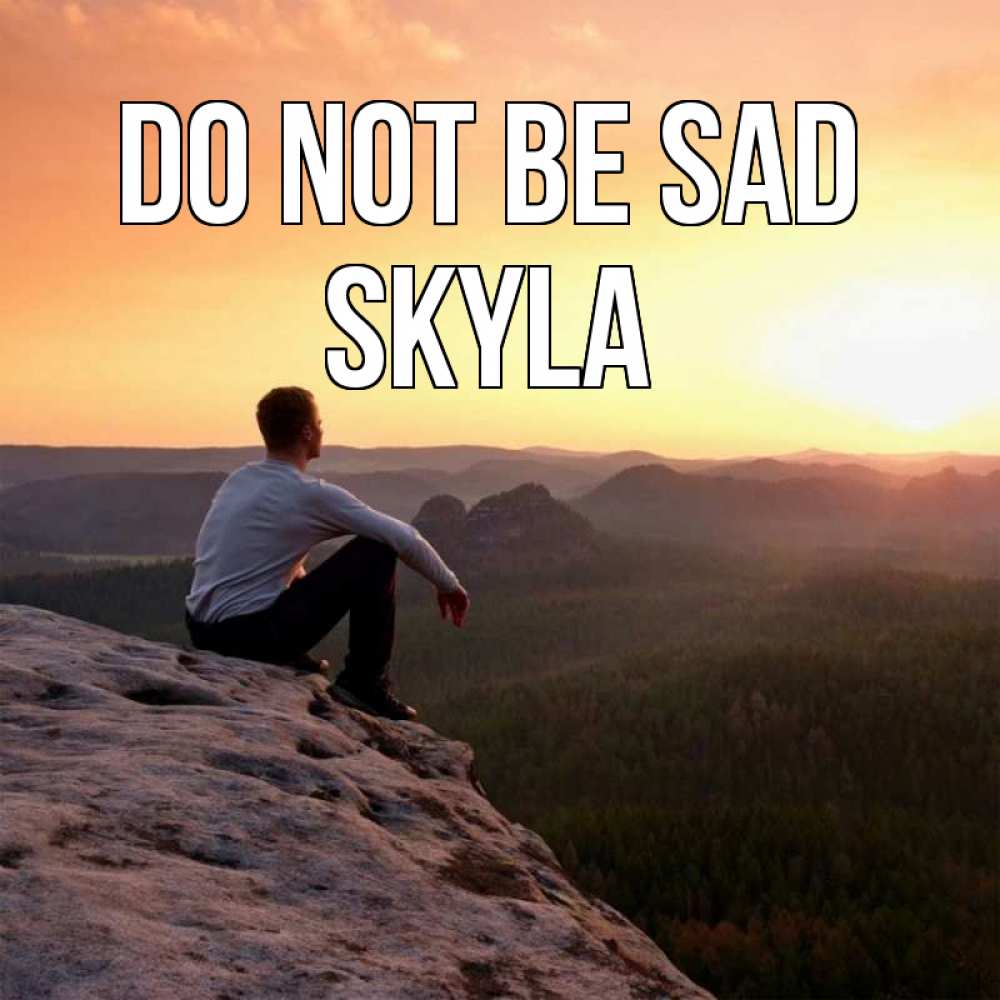 Greetings card с именем, Skyla Do not be sad смотрим на закат Greetings with text for free download 