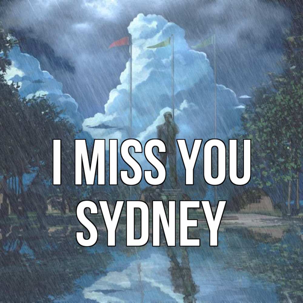 Greetings card с именем, Sydney I miss you печалька Greetings with text for free download 