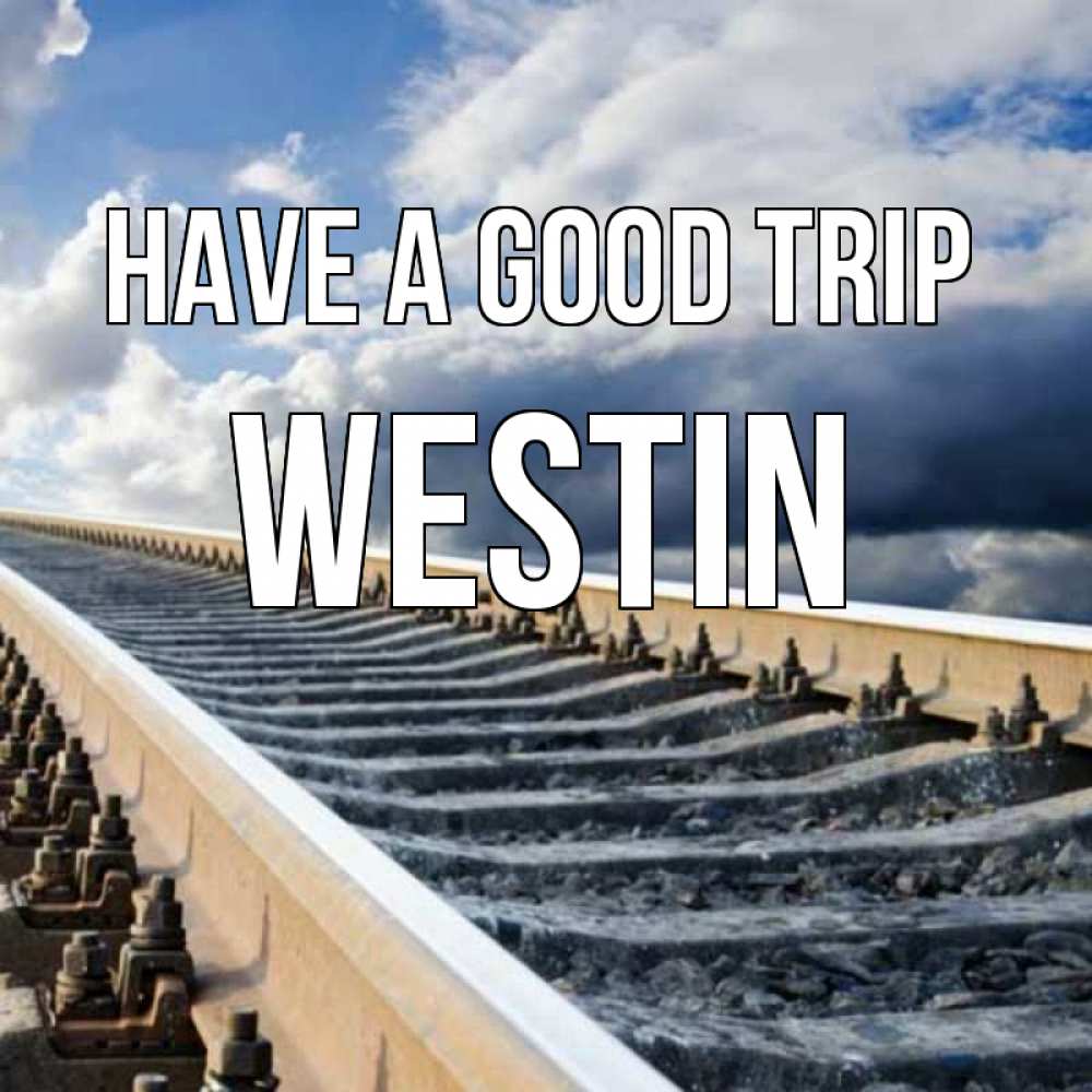 Greetings card с именем, Westin Have a good trip железнодорожные пути на фоне неба Greetings with text for free download 