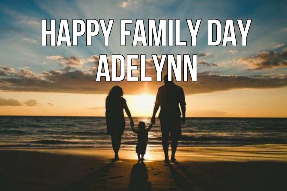 Greetings card с именем, Adelynn happy family day Море, пляж, закат, семья Greetings with text for free download 
