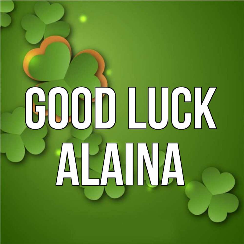 Greetings card с именем, Alaina Good luck много трехлистных листочков клевера Greetings with text for free download 