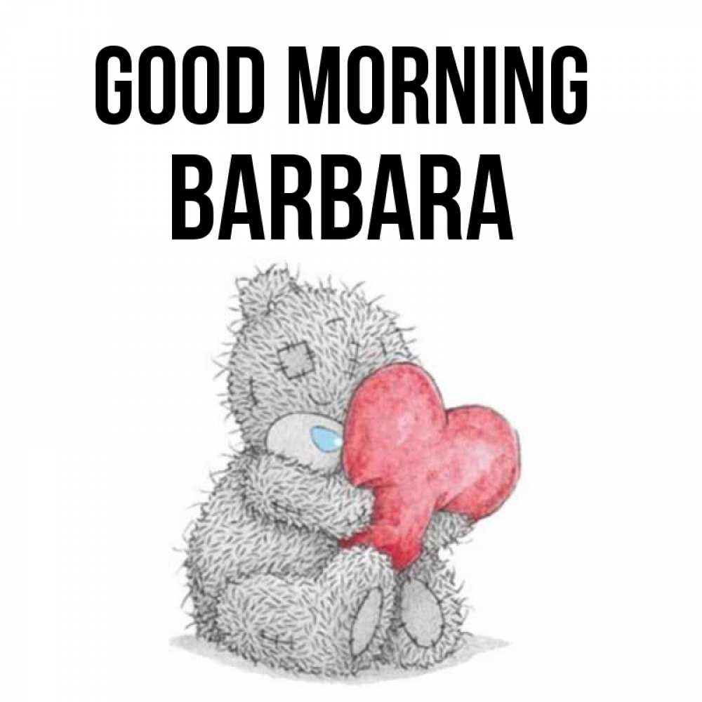 Greetings card с именем, Barbara Good morning плюшевые игрушки Greetings with text for free download 
