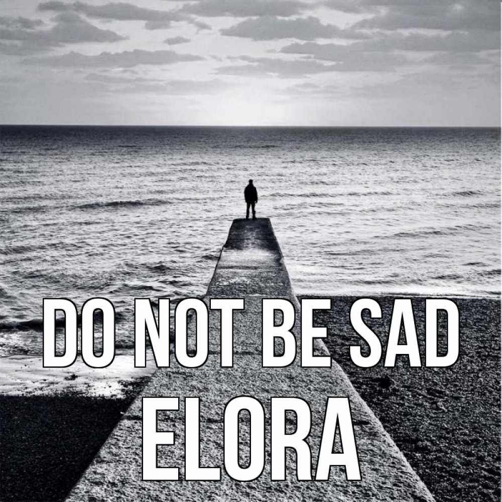 Greetings card с именем, Elora Do not be sad море Greetings with text for free download 
