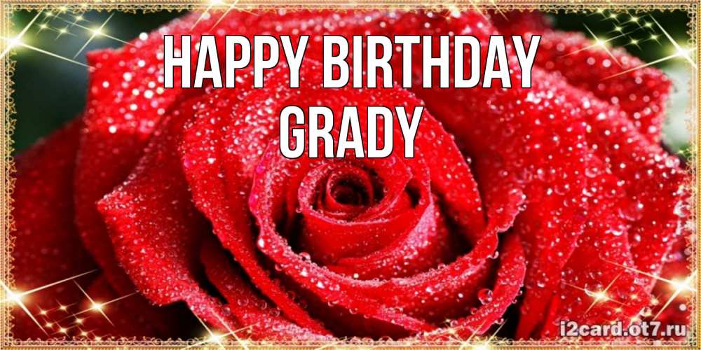 Greetings card с именем, Grady Happy Birthday роса и роза. открытка с красивой розой Greetings with text for free download 