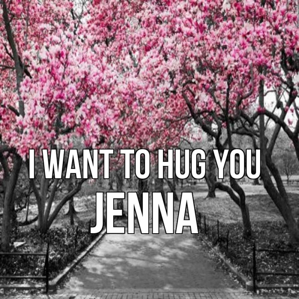 Greetings card с именем, Jenna I want to hug you обработанное фото Greetings with text for free download 