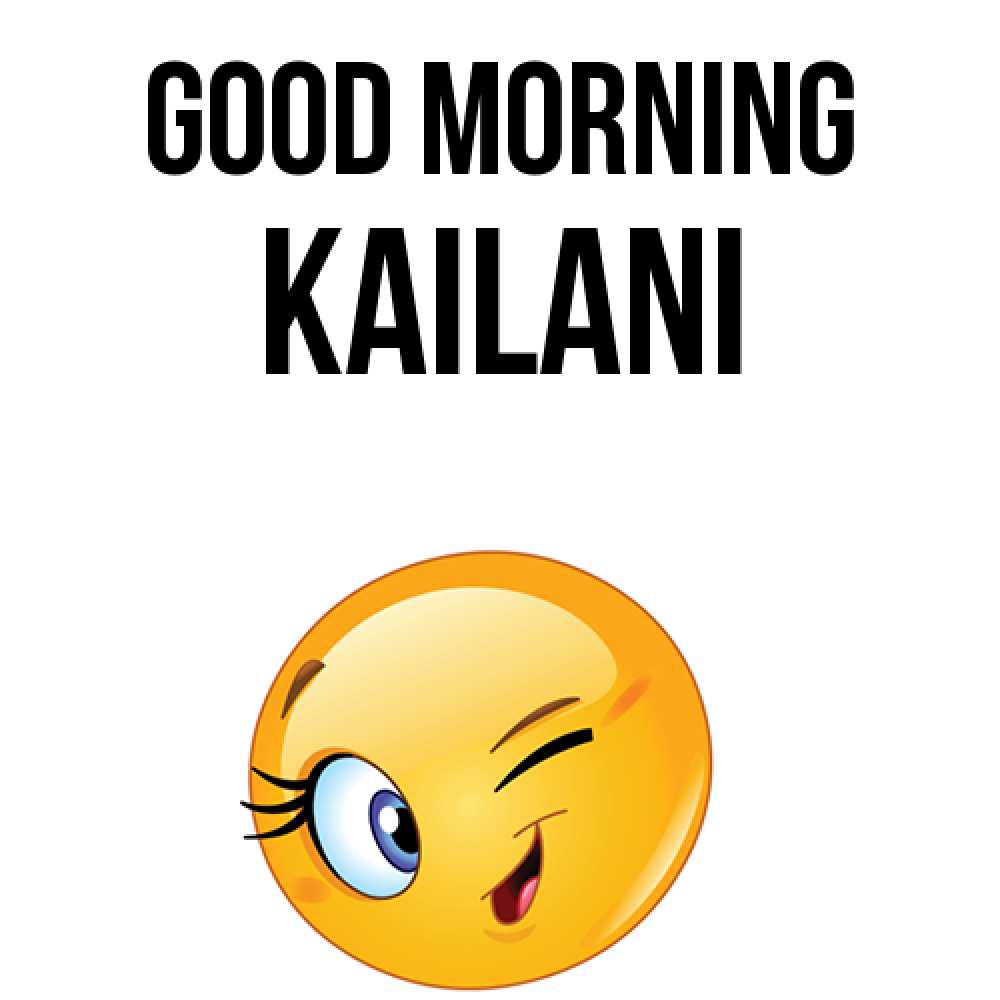 Greetings card с именем, Kailani Good morning хорошее настроение Greetings with text for free download 