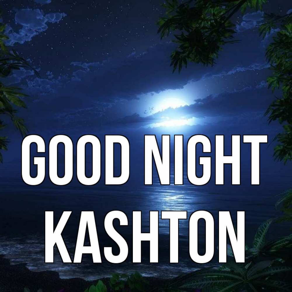 Greetings card с именем, Kashton Good night тропический остров Greetings with text for free download 