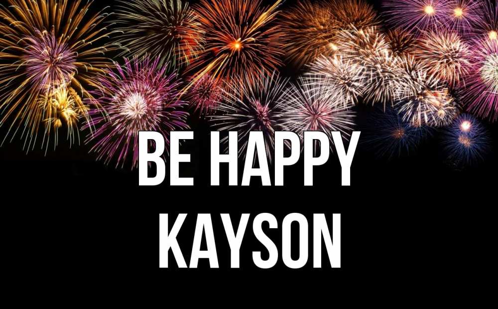 Greetings card с именем, Kayson Be happy Фейрверг 1 Greetings with text for free download 
