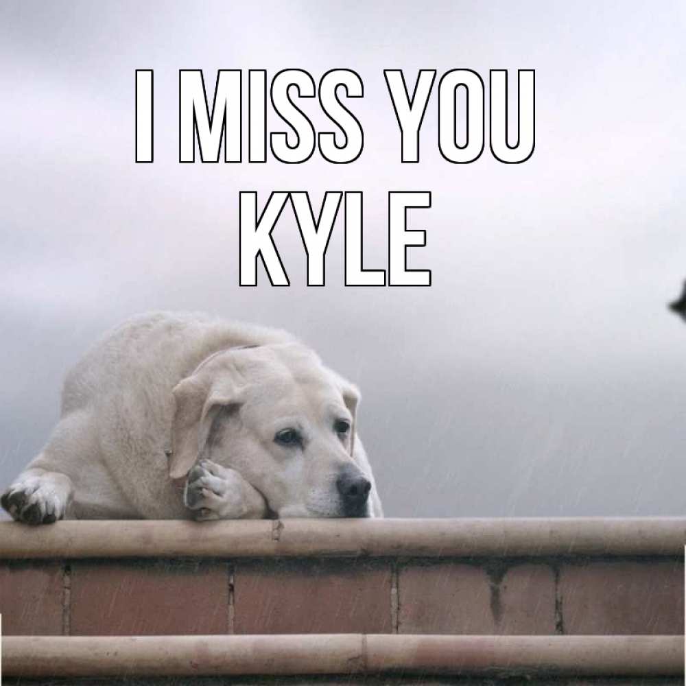 Greetings card с именем, Kyle I miss you ждет Greetings with text for free download 