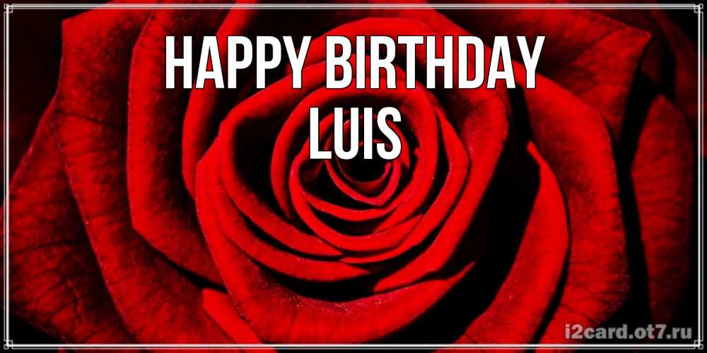 Greetings card с именем, Luis Happy Birthday алая роза Greetings with text for free download 