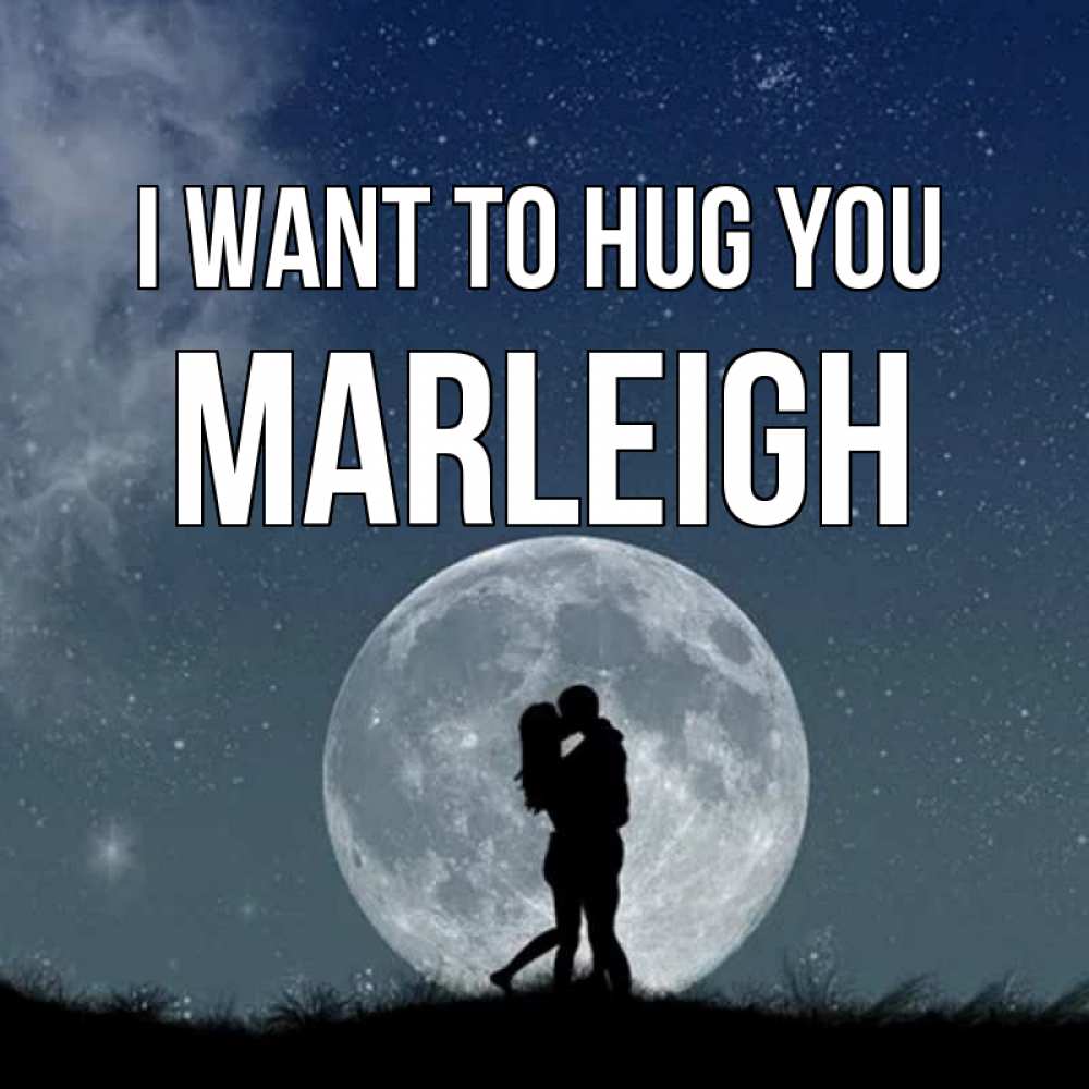 Greetings card с именем, Marleigh I want to hug you сладкая парочка Greetings with text for free download 