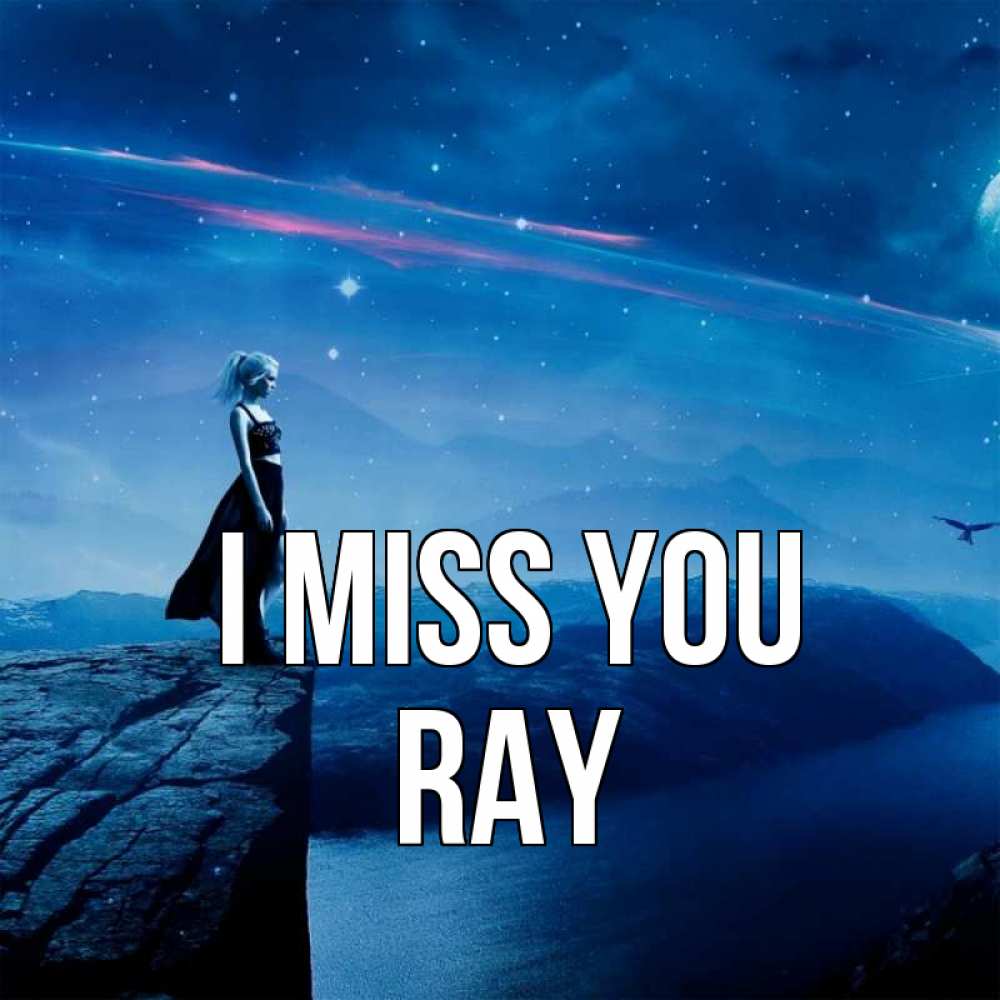 Greetings card с именем, Ray I miss you одна Greetings with text for free download 