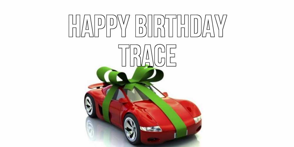 Greetings card с именем, Trace Happy Birthday машина, бантик Greetings with text for free download 