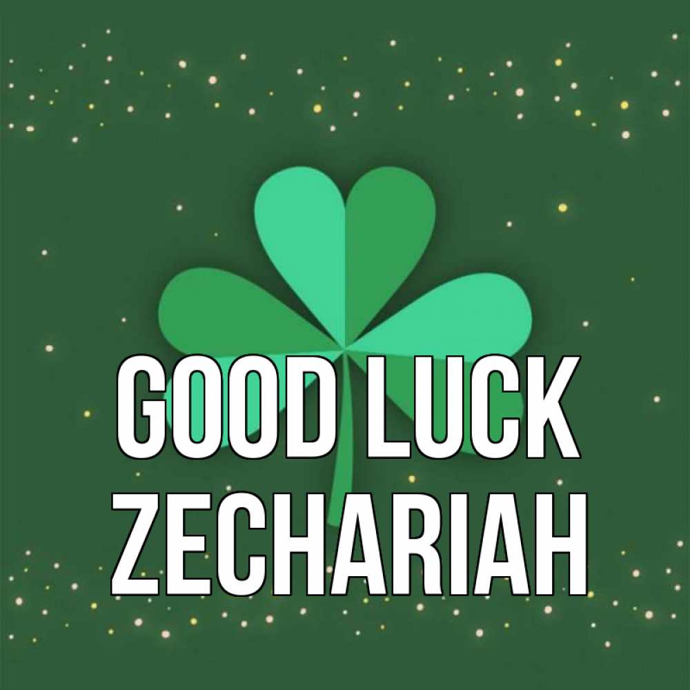 Greetings card с именем, Zechariah Good luck лист клевера Greetings with text for free download 