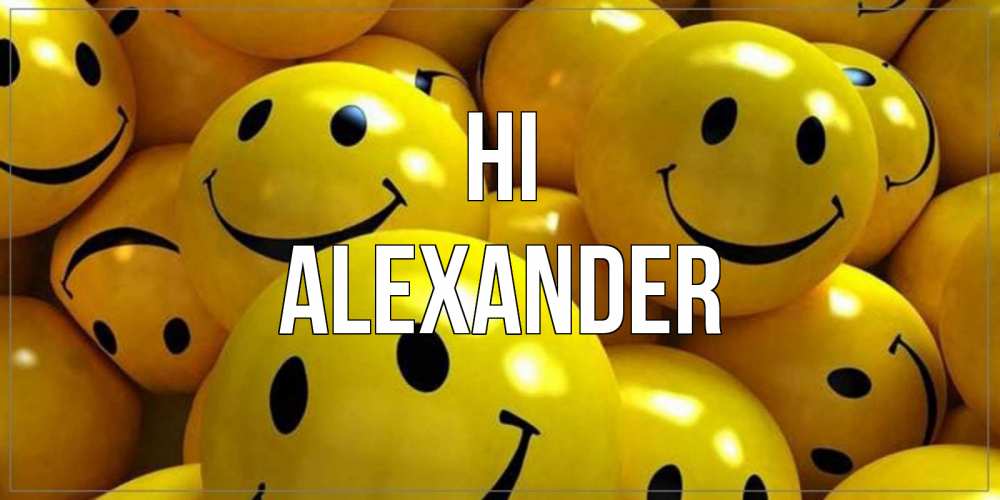 Greetings card с именем, Alexander Hi смайл Greetings with text for free download 