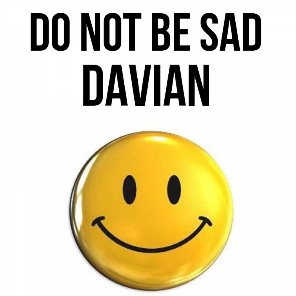 Greetings card с именем, Davian Do not be sad триде смайл Greetings with text for free download 