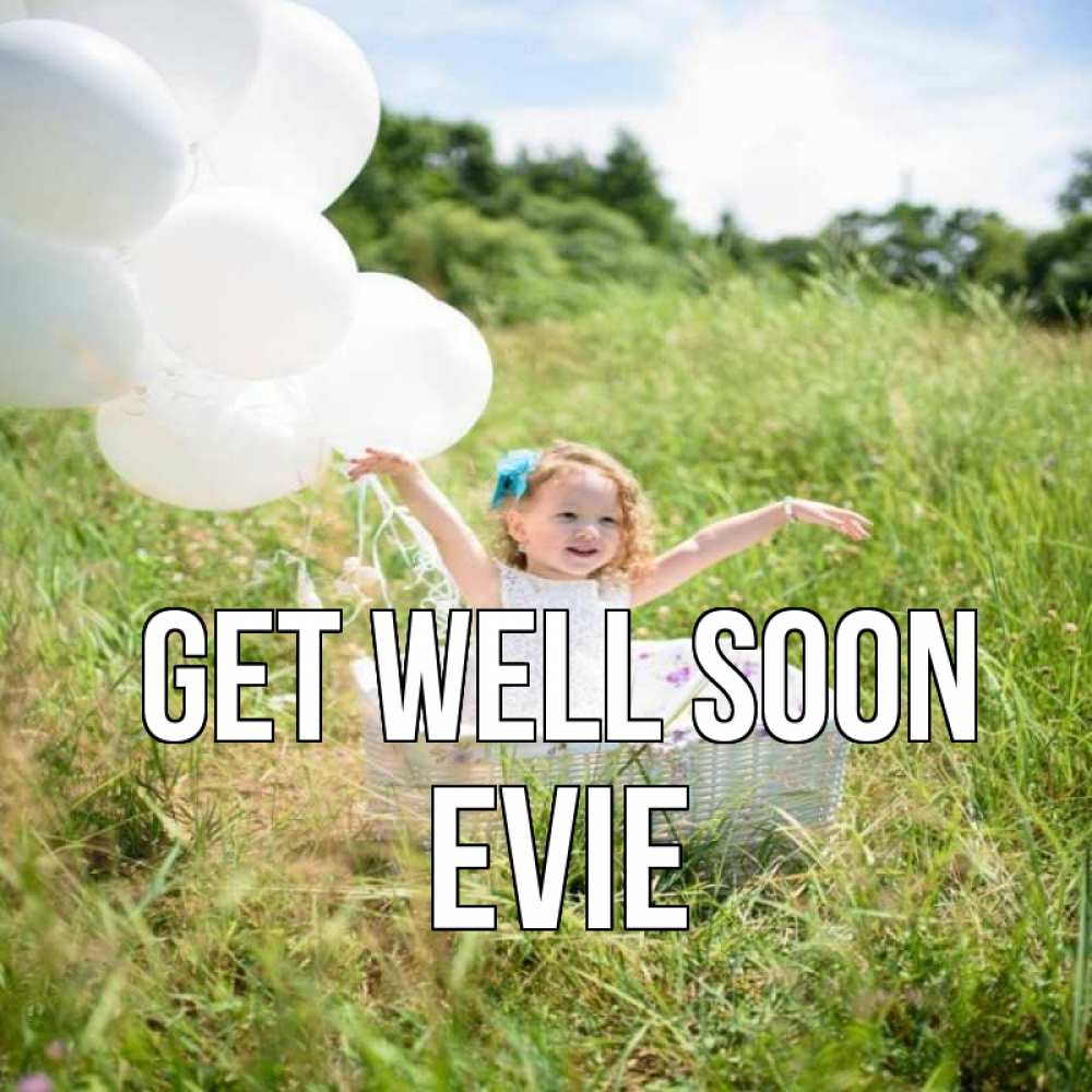 Greetings card с именем, Evie Get well soon девочка сидит в корзине наверное от этого больной должен выздороветь Greetings with text for free download 