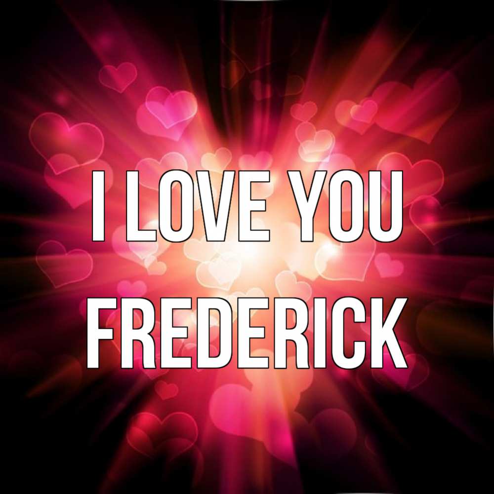 Greetings card с именем, Frederick I love you рамочка 1 Greetings with text for free download 