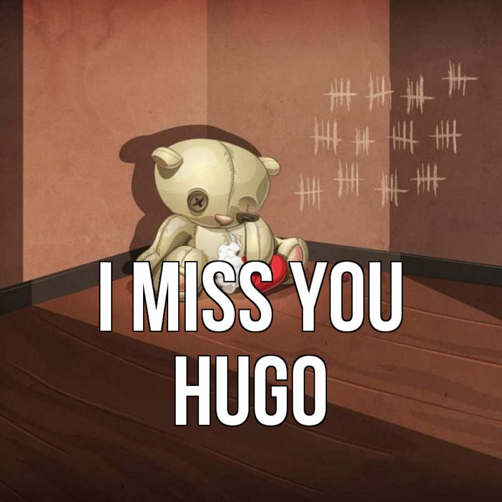 Greetings card с именем, Hugo I miss you скорее ко мне Greetings with text for free download 