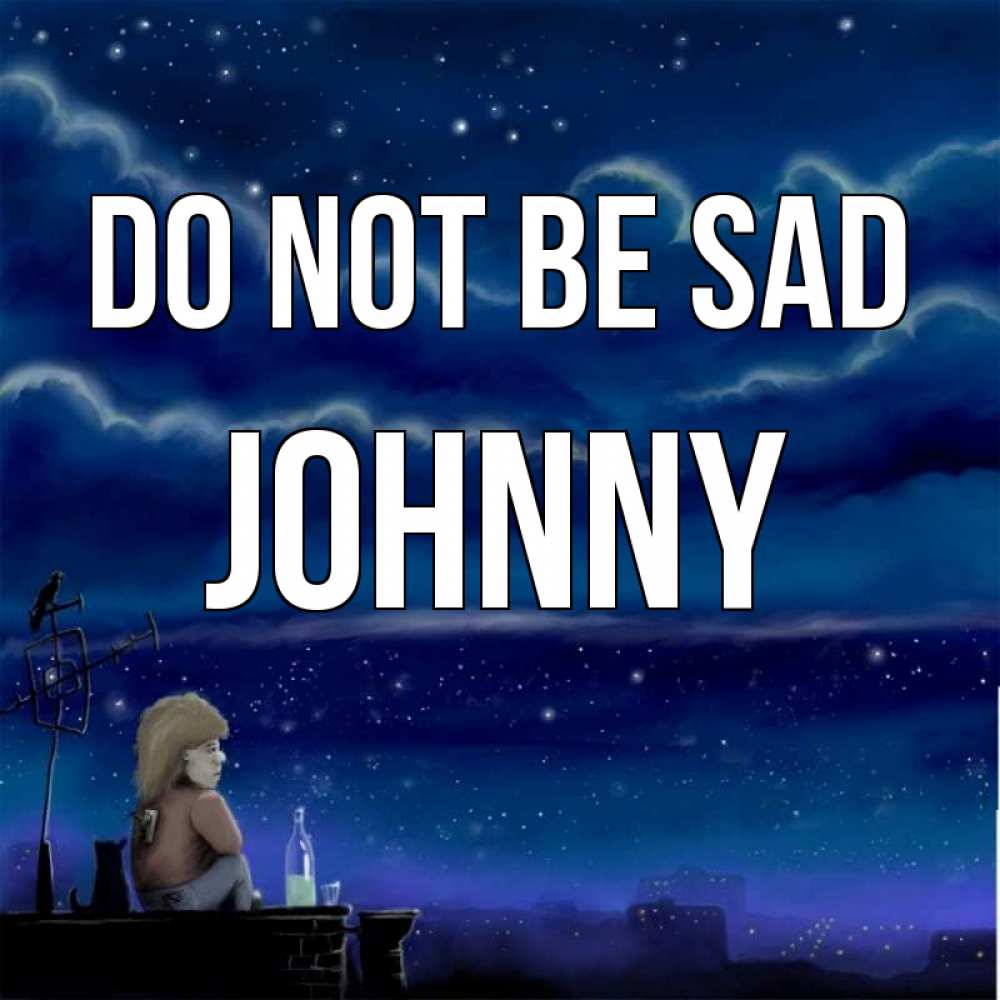 Greetings card с именем, Johnny Do not be sad город с крыши Greetings with text for free download 