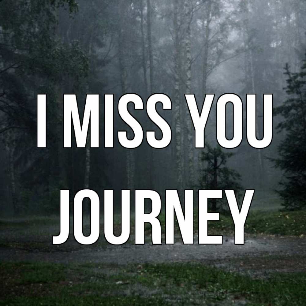 Greetings card с именем, Journey I miss you одна и плохо мне Greetings with text for free download 