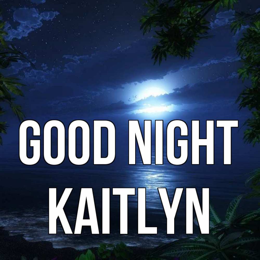 Greetings card с именем, Kaitlyn Good night тропический остров Greetings with text for free download 