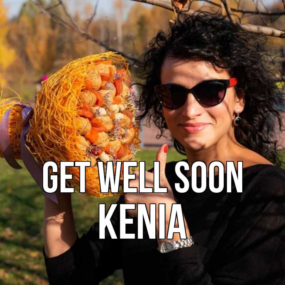 Greetings card с именем, Kenia Get well soon что то там у нее в букете Greetings with text for free download 