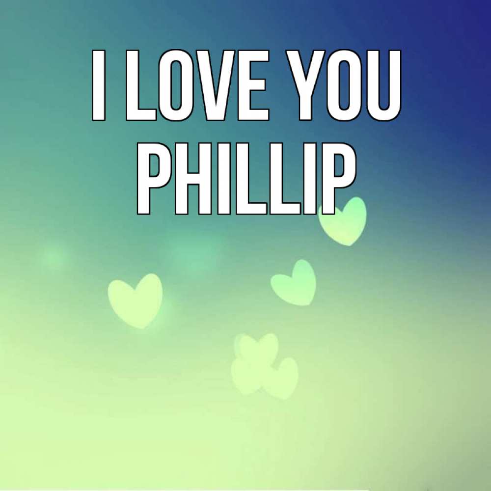 Greetings card с именем, Phillip I love you градиент синий Greetings with text for free download 