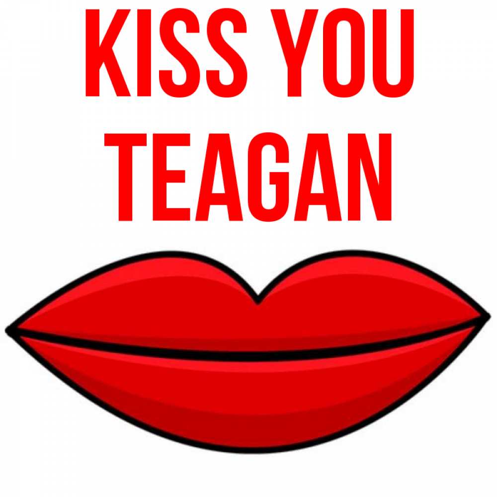 Greetings card с именем, Teagan Kiss you губы векторные Greetings with text for free download 
