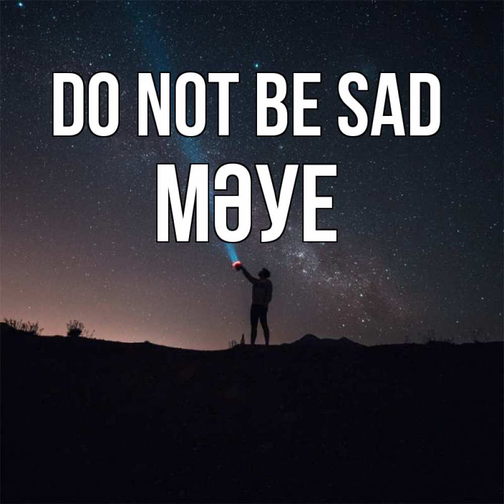 Greetings card с именем, МӘУЕ Do not be sad луч света и млечный путь Greetings with text for free download 