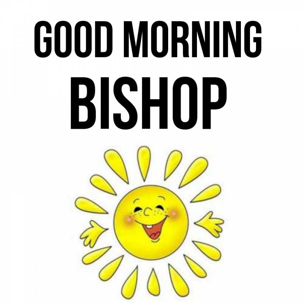 Greetings card с именем, Bishop Good morning улыбка Greetings with text for free download 