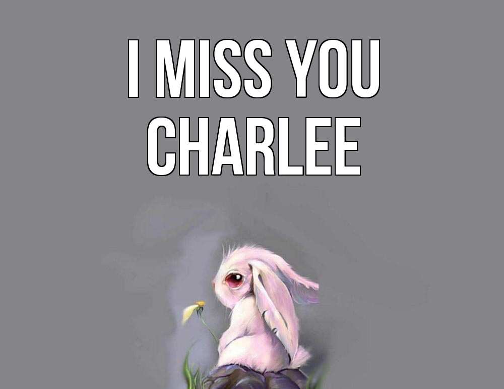 Greetings card с именем, Charlee I miss you заяц Greetings with text for free download 