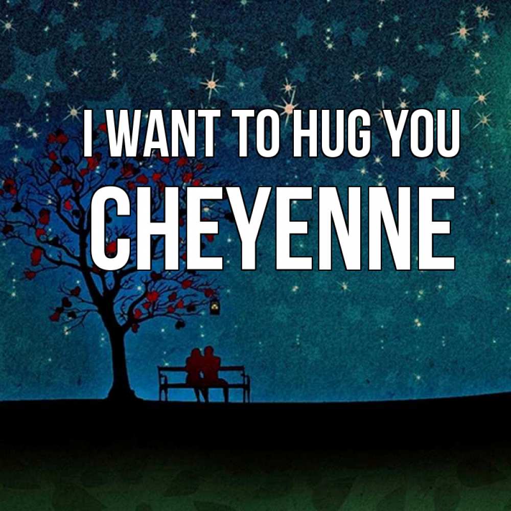 Greetings card с именем, Cheyenne I want to hug you много звезд Greetings with text for free download 