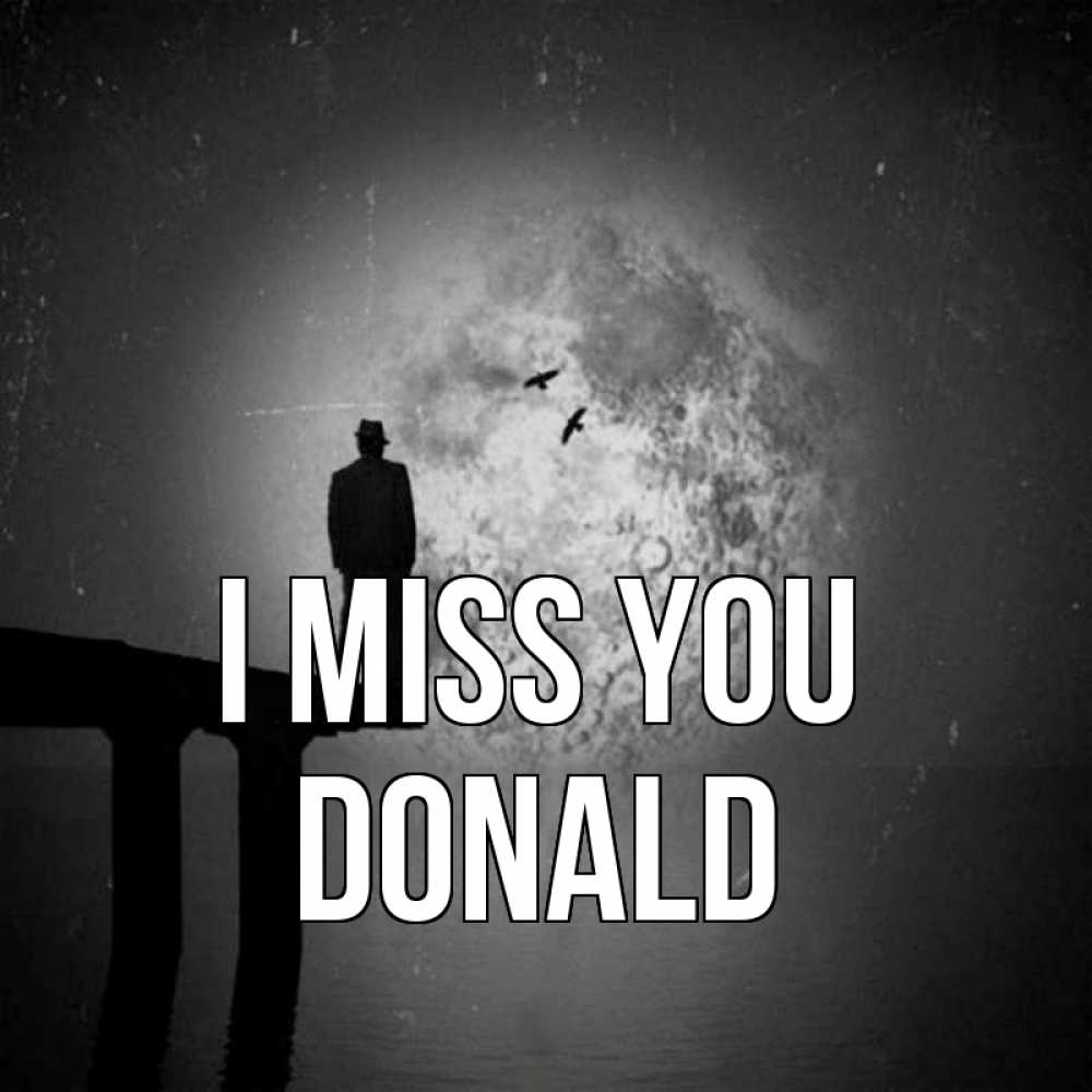 Greetings card с именем, Donald I miss you мост 1 Greetings with text for free download 