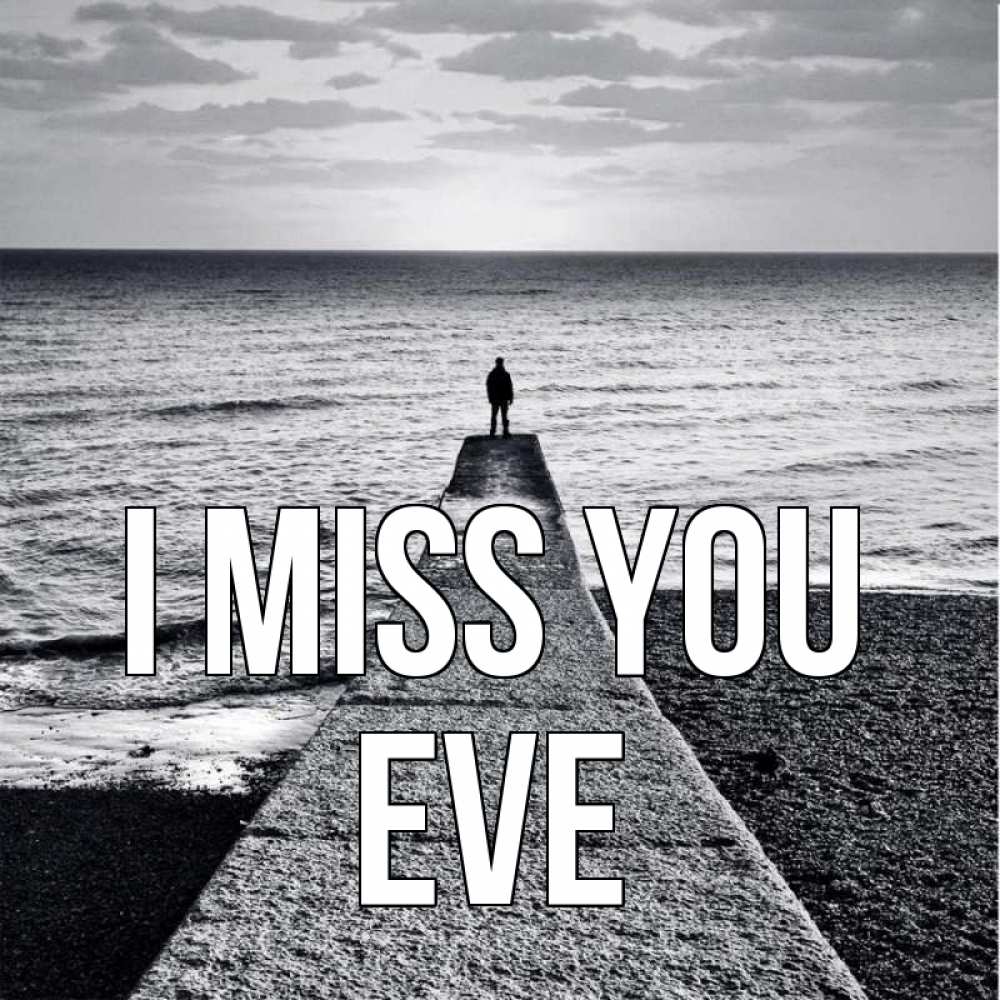 Greetings card с именем, Eve I miss you скучашки Greetings with text for free download 