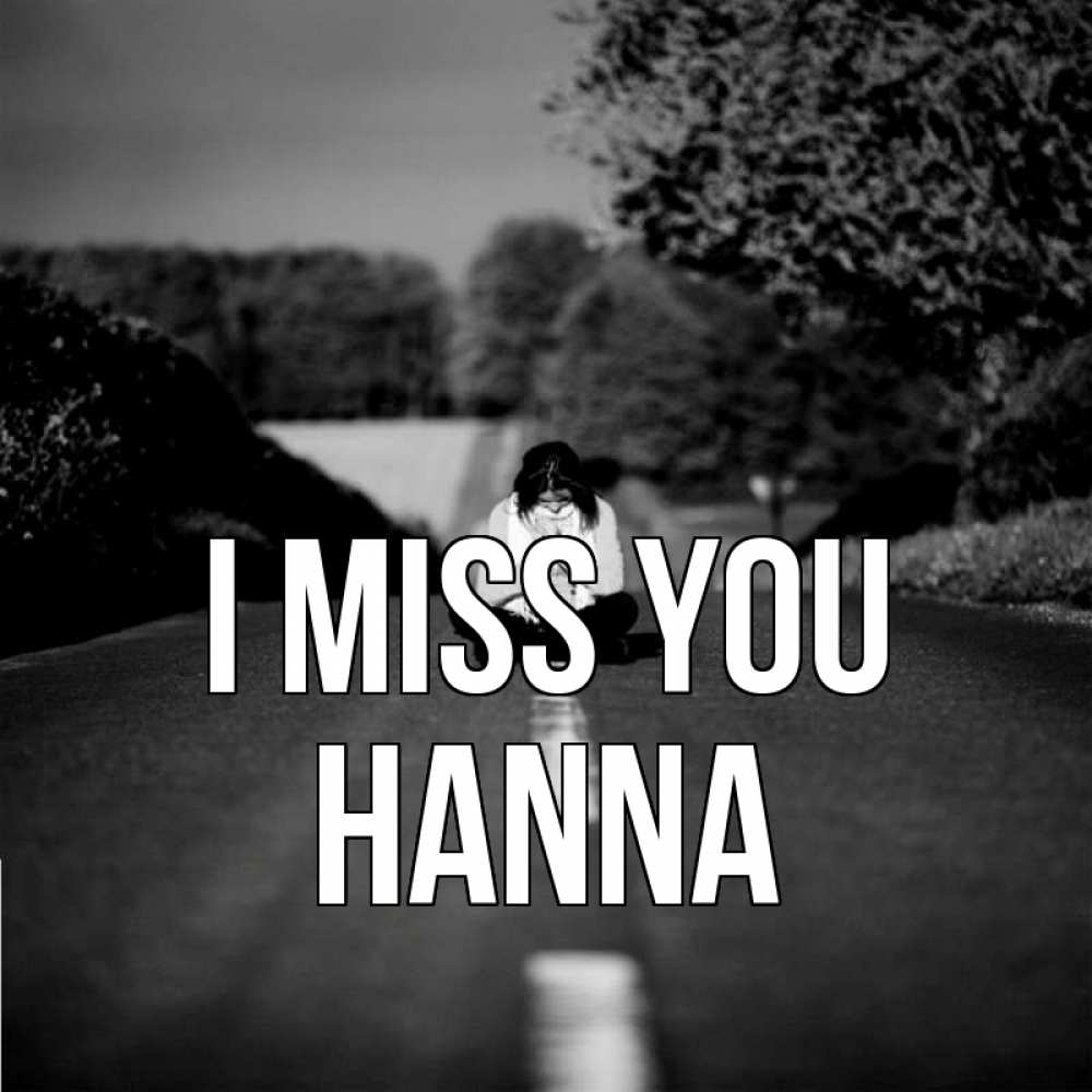 Greetings card с именем, Hanna I miss you фото Greetings with text for free download 