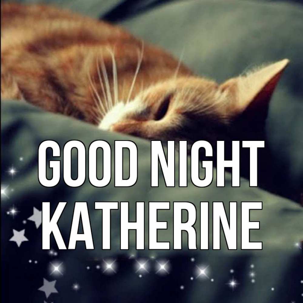 Greetings card с именем, Katherine Good night кроватка Greetings with text for free download 