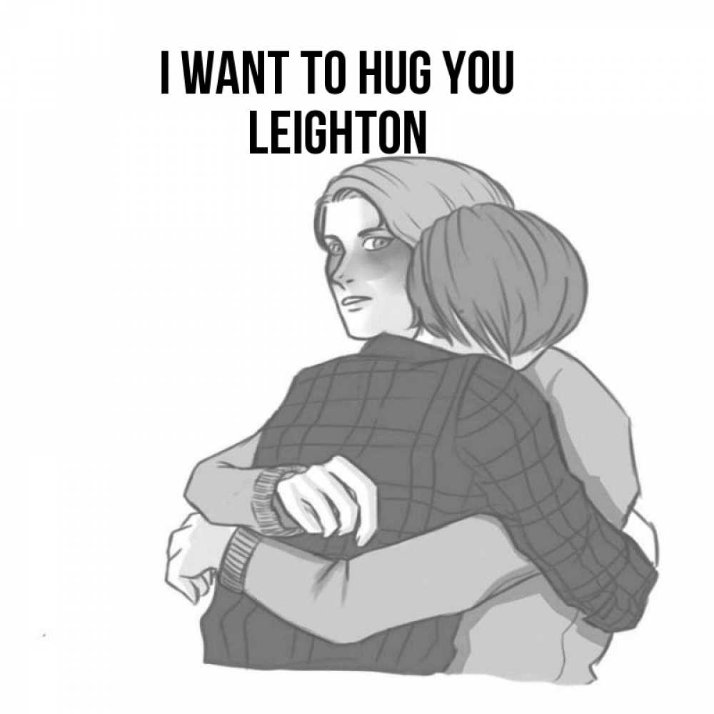 Greetings card с именем, Leighton I want to hug you карандашом рисунок Greetings with text for free download 