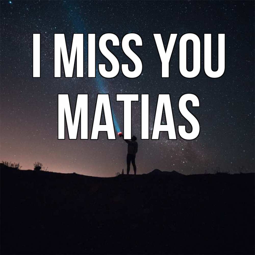 Greetings card с именем, Matias I miss you звезды и луч света Greetings with text for free download 