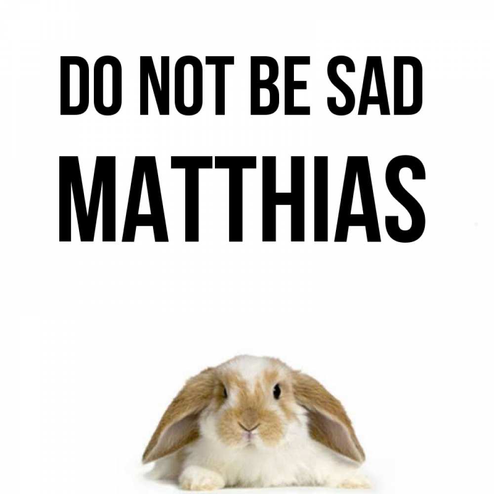 Greetings card с именем, Matthias Do not be sad коричнево белый заяц с большими ушками Greetings with text for free download 