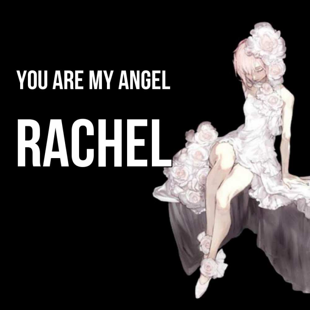 Greetings card с именем, Rachel You are my angel девушка в стиле аниме как ангел Greetings with text for free download 
