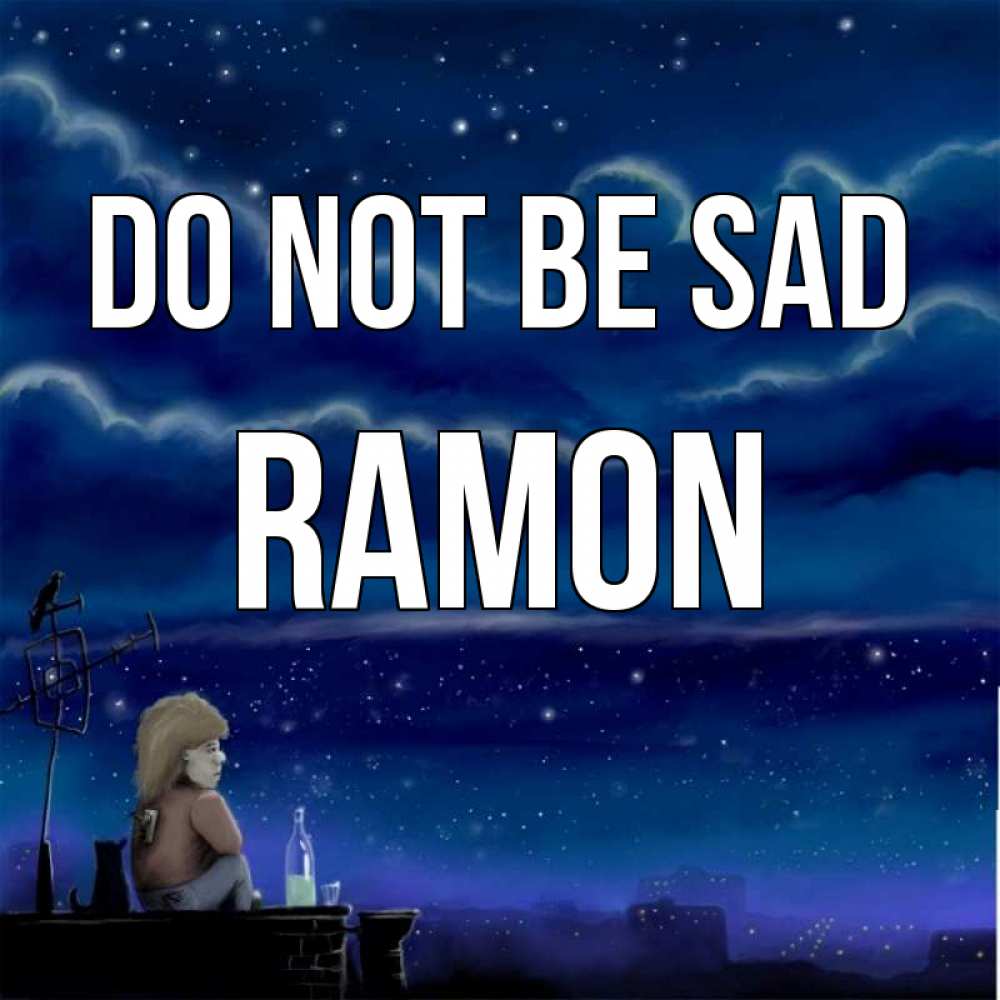 Greetings card с именем, Ramon Do not be sad город с крыши Greetings with text for free download 