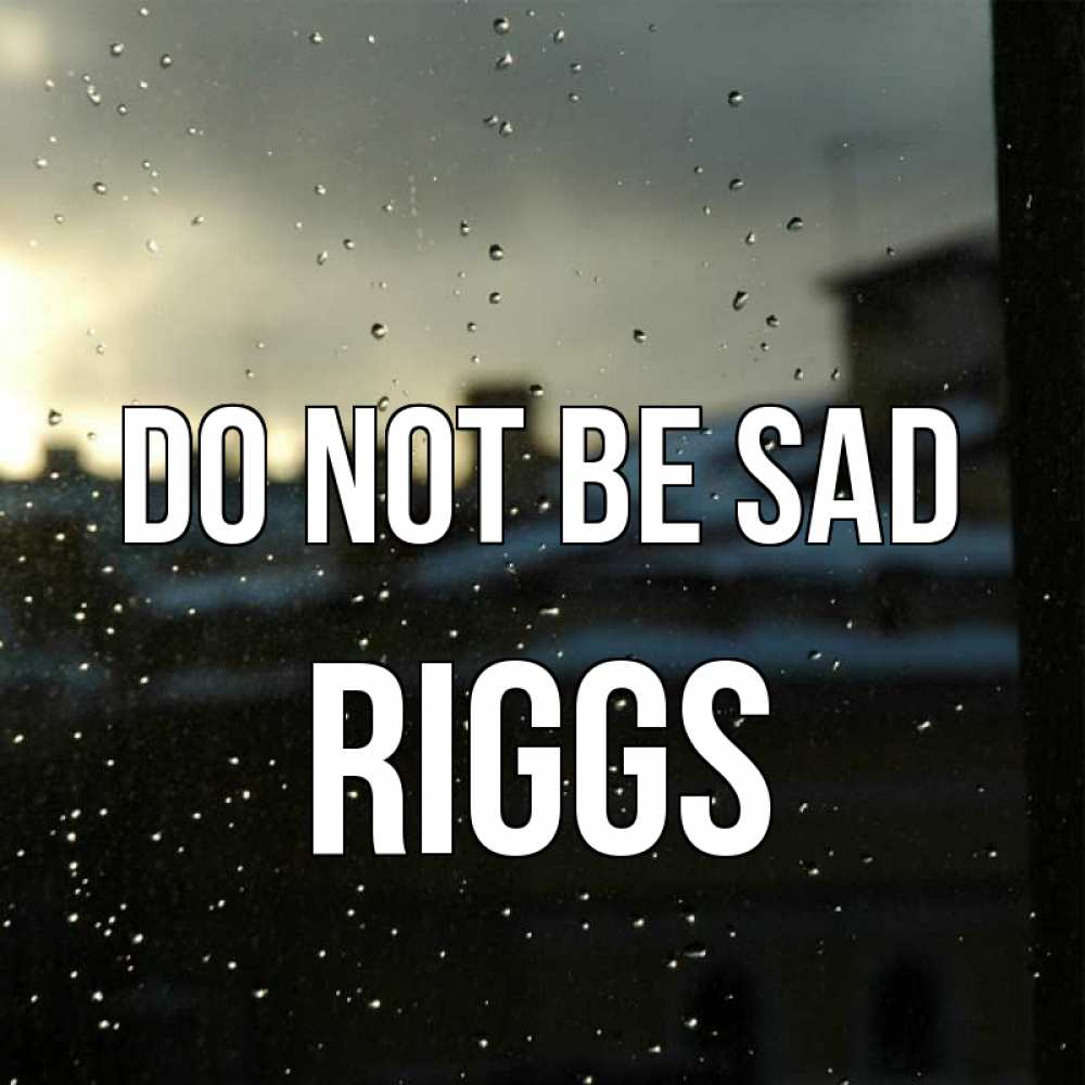 Greetings card с именем, Riggs Do not be sad вид на крыши Greetings with text for free download 